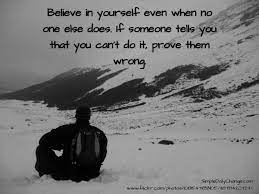 Believe In Yourself Even When No One Else Does Inspirational Quotes Believe In You Embedded Image Permalink
