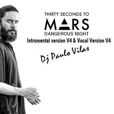 (c) 2018 thirty seconds to mars under exclusive license to interscope records. Thirty Seconds To Mars Dangerous Night Instrumental 0 00minutes V4 Vocal 6 08minutesv4 By Mastermix Prod