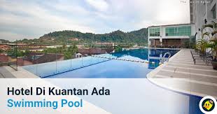Cari hotel budget, layari cari hotel untuk dapatkan hotel budget / bajet dengan mudah. Hotel Di Kuantan Ada Swimming Pool C Letsgoholiday My