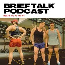 Brief Talk Podcast – Beefy boy talk – Underwear News Briefs