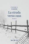 La strada verso casa è un film di genere drammatico del 1999, diretto da zhang yimou, con zhang ziyi e sun honglei. Libri La Strada Verso Casa Catalogo Libri Di La Strada Verso Casa Unilibro