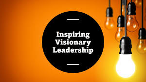 Visionary Leadership: How to Inspire and Drive Innovation