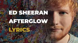 Discover the magic of the internet at imgur, a community powered entertainment destination. Ed Sheeran Afterglow Lyrics Youtube