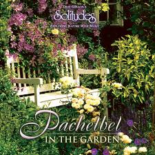 Pachelbel In The Garden Klassische Musik Entspannende Musik Dan Gibson