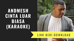 Cinta luar biasa lirik video download. Download Andmesh Kamaleng Cinta Luar Biasa Karaoke Midi Download Mp3 Mp4 3gp Flv Download Lagu Mp3 Gratis