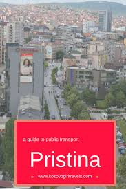 A Guide To Public Transport In Pristina Kosovo With Images Pristina Asia Travel Europe Travel