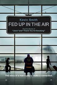 Information and advice on living a whole foods lifestyle. Kevin Smith Fed Up In The Air Movie Poster Review St Louis