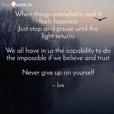 Never Give Up Feeling Hopeless Never Give Up Inspirational Quotes