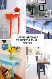 Tables / side tables / half round small console table. 25 Whimsy Half Tables For Small Spaces Digsdigs