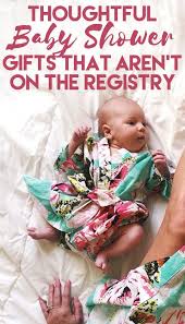 Thoughtful Baby Shower Gifts That Aren T On The Registry Thoughtful Baby Shower Gifts Baby Shower Gifts New Baby Products