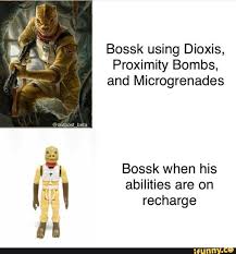 Bossk Using Dioxis Proximity Bombs And Microgrenades L Bossk When His Abilities Are On I Recharge Ifunny Star Wars Humor Star Wars Geek Memes