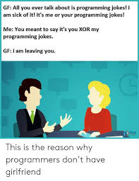 Pursue her without the pressure. Programming Jokes Top 20 Funniest Jokes Only Programmers Will Get
