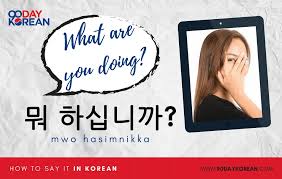 And if so, how exactly does this work? How To Say What Are You Doing In Korean Easy Ways