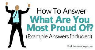 What are you most proud of essay. How To Answer What Are You Most Proud Of Sample Answers