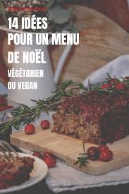 Nos Idees De Plats Pour Un Menu De Noel Vegetarien Ou Vegan Free The Pickle Menu De Noel Vegetarien Noel Vegetarien Repas De Noel Vegetarien