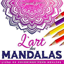 Le coloriage de mandala indien permettra à l'enfant de travailler sa dextérité et la précision de son geste. L Art Des Mandalas 50 Mandalas A Colorier Adulte Livre De Coloriage Pour Adultes Super Loisir Antistress Pour Se Detendre Avec De Beaux Mandalas De Coloriage Adulte Amazon Fr Art Special Livres