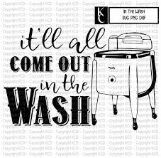 Download It Ll All Come Out In The Wash Svg Dxf Png T Shirt Etsy In 2021 Wash Svg Sublimation Projects Layered Svg