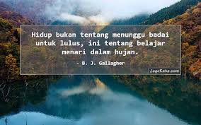 Biar kaya jiwa , miskin harta dari kaya harta , miskin jiwa dan lebih baik lagi. 221 Kata Kata Hujan Jagokata