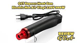 Qst Express Heat Gun Electric Hot Air Vinyl 220v 300w Review Youtube