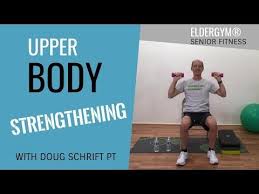 Upper Body Exercises For Seniors And The Elderly Strength Training For Seniors Youtube In 2020 Senior Fitness Flexibility Workout Fitness Body