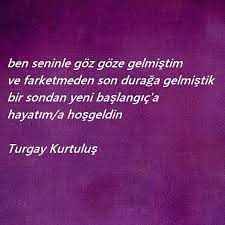 Ben Seninle Goz Goze Gelmistim Ve Farketmeden Son Duraga Gelmistik Bir Sondan Yeni Baslangic A Hayatim A Hosgeldin Turgaykurtulus Ozlu Sozler Hayat