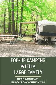 Most pop up campers save weight with reduced amenities, including bathrooms and water systems. Pop Up Camping With A Large Family Run Wild My Child