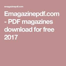 Hello i paid for a 2 year membership and most of the features have worked. Emagazinepdf Com Pdf Magazines Download For Free 2017 Pdf Magazines E Magazine Magazine