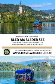 Den Bleder See In Slowenien Entdecken 2 Tage In Bled Am Bleder See Reisen Reisen In Europa Slowenien Urlaub
