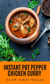 Tamil Nadu Style Pepper Chicken Curry South Indian Instant Pot Recipe Recipe Curry Chicken Curry Recipes Indian Food Recipes