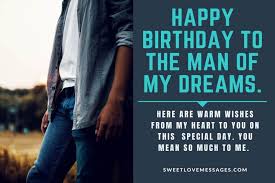 15 happy birthday quotes to send to your best. 2021 Happy Birthday To The Man Of My Dreams Quotes Sweet Love Messages