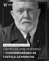 Centro de Arte Moderno y Contemporáneo de Castilla-La Mancha. Colección Roberto  Polo. Toledo 🎨 La vanguardia del arte moderno tiene nombre propio en  Toledo: Colección Roberto Polo (CORPO) En pleno casco histórico