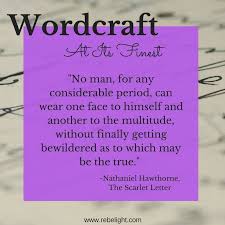 No man, for any considerable period, can wear one face to himself, and another to the multitude, without finally getting bewildered as to which may be the true. Nathaniel Hawthorne Quote From The Scarlet Letter Author Quotes Nathaniel Hawthorne Quotes Book Quotes