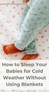 Keeping your baby's room cool, but comfortable is one way to maintain a safe sleep environment. Keep Baby Warm At Night How To Dress Kids Without A Blanket