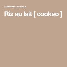 Riz Au Lait Cookeo Cuisine Cookeo Recette Riz Au Lait