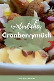 Winterliches Musli Mit Cranberries Annett Hansen Lebensmittel Essen Vegetarisches Fruhstuck Rezepte