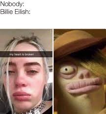 15 Edgy Billie Eilish Memes That Ll Bring Out The Bad Guy In You My Heart Is Breaking Billie Eilish Billie