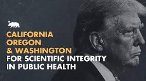 California, Oregon, and Washington to launch new West Coast Health Alliance  to uphold scientific integrity in public health as Trump destroys CDC's  credibility