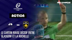Pour autant réaliser le doublé reste difficile. Champions Cup Le Carton Rouge Decisif Entre Glasgow Et La Rochelle Youtube