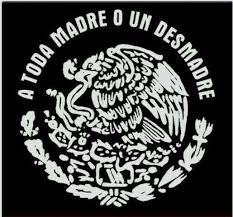 A toda madre o un desmadre. Pin On 15 Septiembre