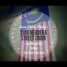 We Are Having A Special Merdeka Day Singing Choir At 9 45 P M On 30th 31st August 2018 Respectively At Asam Pedas Restaurant Curve Street Open Air Even Pedas