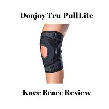 Donjoy Tru Pull Lite Knee Brace Review Medikal