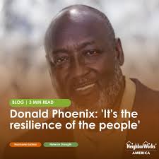 It's the resilience of the people.” Donald R. Phoenix, former regional vice  president of the Southern Region for NeighborWorks® America, reflects