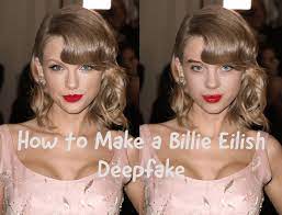 How to Make a Billie Eilish Deepfake?