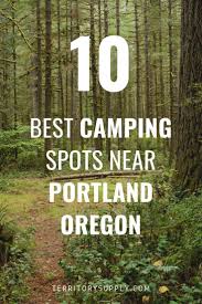 10 Best Campgrounds Near Portland Oregon Territory Supply Oregon Camping Washington Camping Best Campgrounds