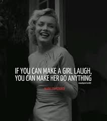 Make A Girl Laugh Make A Girl Laugh Cute Quotes Marilyn Monroe Quotes
