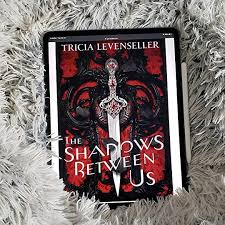 Vibe to the song below, share your thoughts and share with friends. The Shadows Between Us By Tricia Levenseller