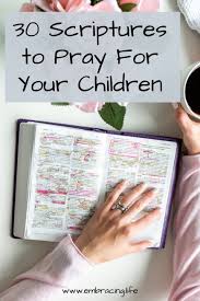 30 Scriptures To Pray For Your Child Ren In 2020 Praying For Your Children Scripture Prayer Scriptures