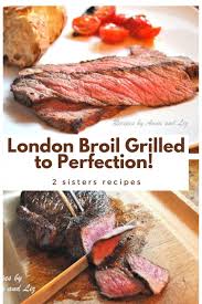 London Broil Steak Grilled To Perfection Recipe In 2020 London Broil London Broil Recipes Broiled Steak