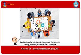 Insya allah kita semua tetap sehat wal afiat. Pembelajaran Berbasis Proyek Pengertian Prinsip Pedoman