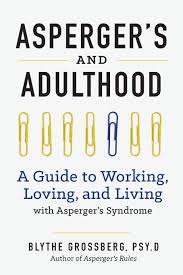 Stimming is a repetitive behaviour performed by aspergers and autistic children because it feels good or calms them. Aspergers And Adulthood A Guide To Working Loving And Living With Aspergers Syndrome Grossberg Psyd Blythe 9781623156602 Amazon Com Books